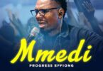 Progress Effiong - Mmedi 